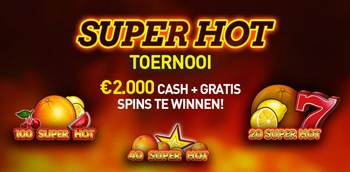 Super Hot Toernooi – €2.000 Cash + Gratis Spins te winnen!